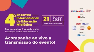 4o. Encontro Internacional de Educação Midiática - 21/05/2026
