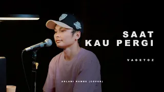 saat kau pergi vagetoz adlani rambe cover 