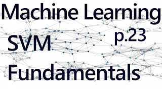 Support Vector Machine Fundamentals - Practical Machine Learning Tutorial with Python p 23