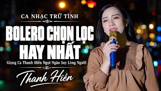 Nhạc Trữ Tình Bolero Chọn Lọc Hay Nhất | Giọng Ca Thanh Hiền Ngọt Ngào Say Lòng Người