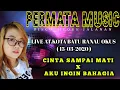 FDJ SARI PERMATA‼️DUGEM CINTA SAMPAI MATI X AKU INGIN BAHAGIA || OT.PERMATA MUSIC RANAU OKUS