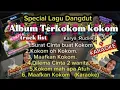 Lagu SPESIAL ALBUM DANGDUT TERKOKOM -KOKOM | Lagu Dangdut Viral Tiktok 2025