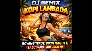 dj kopi lambada viral tiktok 2026 full bass gila auto goyang 