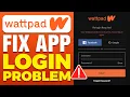 How To Fix Wattpad App Login Problem 2025