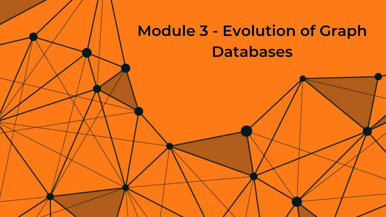 TigerGraph Fundamentals - Module 3: Evolution of Graph Databases