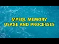 Mysql memory usage and processes