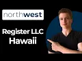 How To Register An LLC In Hawaii Using Northwest Full Guide