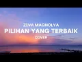 Download Lagu PILIHAN YANG TERBAIK - ZIVA MAGNOLYA || JANGAN DIPAKSA, BILA SEMUA TELAH BERBEDA...