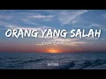 Download Lagu ORANG YANG SALAH LIRIK