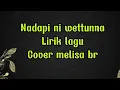 Download Lagu LAGU BUGIS NADAPI NI WETTUNNA MELISA BR COVER | lirik dan musik