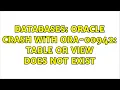 Databases oracle crash with ORA-00942 table or view does not exist 3 Solutions