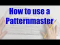 How to use a Patternmaster