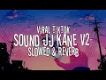 Download Lagu DJ SOUND JJ KANE V2 (Slowed \u0026 Reverb)