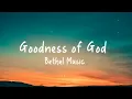 Download Lagu Bethel Music - Goodness of God(Lyric Video)
