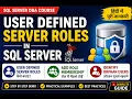 User Defined Server Roles in SQL Server Add Role Membership Identify Orphan Users
