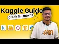 Complete Kaggle Guide Crack ML Interns at Startups
