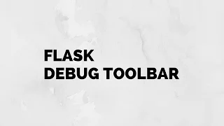 Easier Debugging of Your Flask Apps With Debug Toolbar