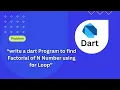Dart Programing Problem Solving Find Factorial of N Number using for Loop