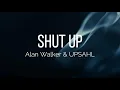 Download Lagu Alan Walker \u0026 UPSAHL - Shut Up (Lyrics)
