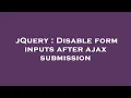 jQuery Disable form inputs after ajax submission