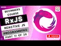 Creating Observables 1 Core of Reactive Extensions JavaScript RxJS Reactive JS Pt 11