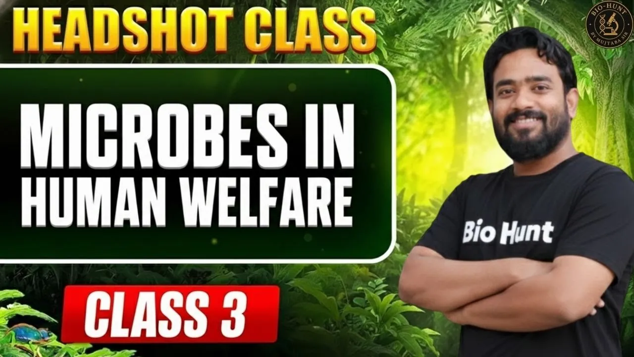 Microbes in Human Welfare Class 3 | NEET Biology | Class 12 | Headshot Class 🔥 Bio Hunt