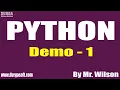 PYTHON tutorials Demo - 1 by Mr Wilson On 10-11-2020 6PM