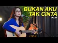 Download Lagu BUKAN AKU TAK CINTA - IKLIM (AKUSTIK COVER REGITA ECHA)