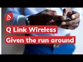 Q Link Wireless reviews Given the run around