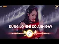 Download Lagu Đừng Lo Nhé Có Anh Đây ... Nếu Mai Sau Anh Và Em Có Già | Việt Mix Nhạc Trẻ Remix 2022 Hay Nhất