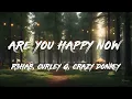 R3HAB, Curley G - Are You Happy Now (R3HAB VIP Remix) [Lyrics]