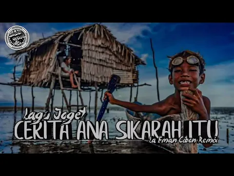 Download MP3 LAGU JOGET CERITA ANA SIKARAH ITU (La Eman Cibon Remix)