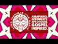 Afro Inspirations Radio Ep. 75 - #Amapiano. #Afrobeats. #AfroHouse. Gospel Inspired.