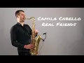 Camila Cabello - Real Friends [Saxophone Cover] by Juozas Kuraitis