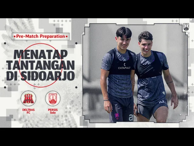 Pre-Match Preparations | Menatap Tantangan di Sidoarjo 🔥🔴 | Deltras FC vs PERSIS Solo