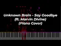 Download Lagu Unknown Brain - Say Goodbye (ft. Marvin Divine) (Piano Cover)