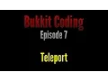 Bukkit Coding 1 11 Episode 7 - Teleport