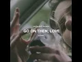 Go on Then, Love - Said The Sky & The Maine
