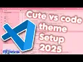VS Code Cute Theme Setup Step-by-Step Tutorial