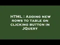 HTML Adding new rows to table on clicking button in JQuery