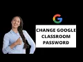 How to Change Google Classroom Password Reset Google Classroom Account Password