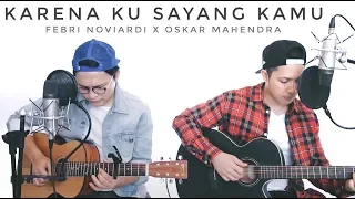 Download Karena Ku Sayang Kamu - Dygta (LIVE COVER) Febri | Oskar MP3