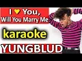 Download Lagu I Love You, Will You Marry Me ♥ YUNGBLUD ♥ Karaoke Instrumental by SoMusique