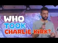 Download Lagu WHO TOOK CHARLIE KIRK? | STAND UP COMEDY