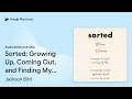 Sorted: Growing Up, Coming Out, and Finding My… by Jackson Bird · Audiobook preview