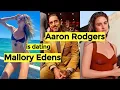 Aaron Rodgers Is Dating Mallory Edens