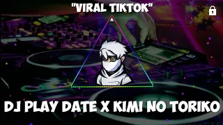 Download DJ PLAY DATE X KIMI NO TORIKO (Rahmat Tahalu) || Toxic Gaming MP3