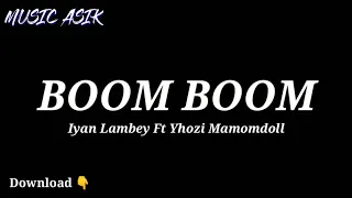 Download Iyan Lambey  Ft  Yhozi MamondoL  -  Boom Boom ( Simple Fvnky ) MP3