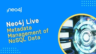Thumbnail for Neo4j Live: Metadata Management of NoSQL Data Sources using Neo4j video