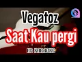 vagatoz - Saat kau pergi (karaoke Indonesia)@SMC_99k